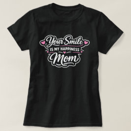 Dein Lächeln ist mein Glück Mom Muttertagsgeschenk T-Shirt
