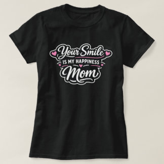 Dein Lächeln ist mein Glück Mom Muttertagsgeschenk T-Shirt