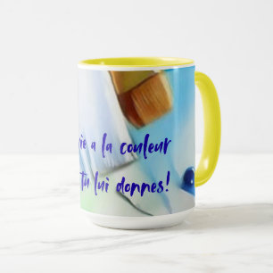 Dein Leben hat die Farbe, die du ihm gibst! Tasse