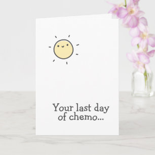 Dein letzter Tag der Chemotherapie... Halte durch! Karte