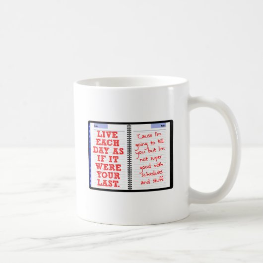 Dein letzter Tag Funny Mug Kaffeetasse (Rechts)