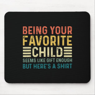 Dein Lieblingskind scheint wie genug Vatertag zu s Mousepad