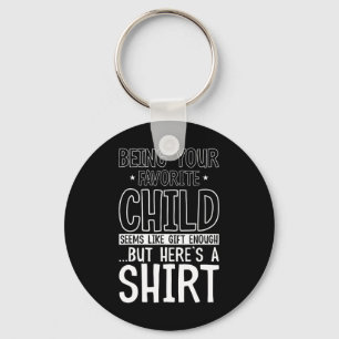 Dein Lieblingskind scheint wie genug Vatertag zu s Schlüsselanhänger