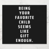 Dein Lieblingskind scheint wie Geschenk genug ( Alkoholflaschenetikett (Einzelnes Label)