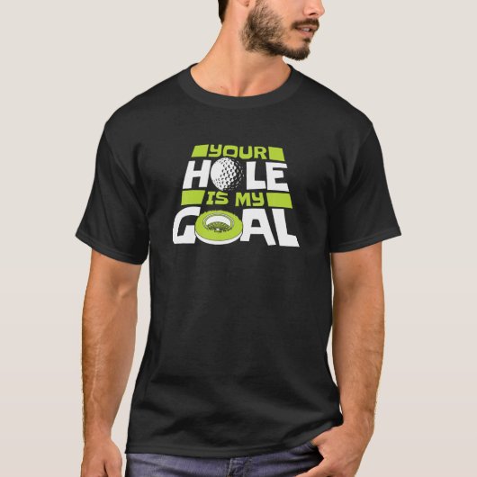 Dein Loch ist mein Goal Player Pro Golfer Golfschl T-Shirt (Vorderseite)