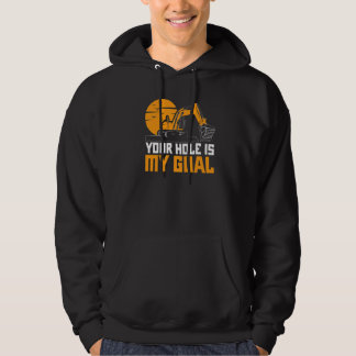 Dein Loch ist mein Ziel Bagger Baggermaschine Bau Hoodie