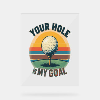 Dein Loch ist mein Ziel beim Golfspielen Acrylschild