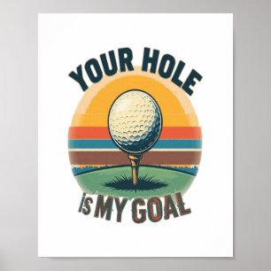 Dein Loch ist mein Ziel beim Golfspielen Poster