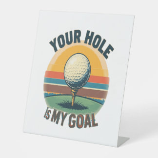 Dein Loch ist mein Ziel beim Golfspielen Sockelschild