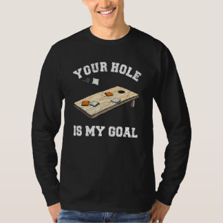 Dein Loch ist mein Ziel Cornhole 1 T-Shirt