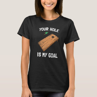 Dein Loch ist mein Ziel Cornhole 1 T-Shirt