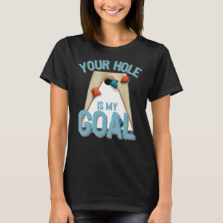 Dein Loch ist mein Ziel Cornhole Bean Bag Liebhab T-Shirt