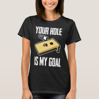 Dein Loch ist mein Ziel  Cornhole-Spieler Cornhole T-Shirt