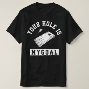 Dein Loch ist mein Ziel Cornhole T-Shirt