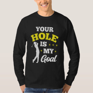 Dein Loch ist mein Ziel Golfspieler Golfen Putter T-Shirt