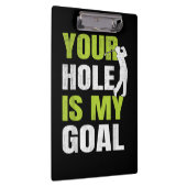 Dein Loch ist mein Ziel - Golfspieler Golfspielen  Klemmbrett (Rechts)