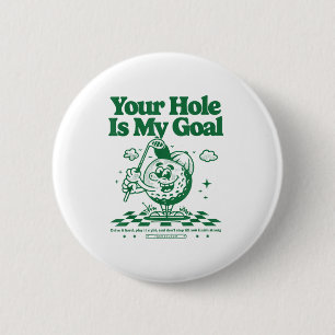Dein Loch ist mein Ziel Lustiger Golf Button