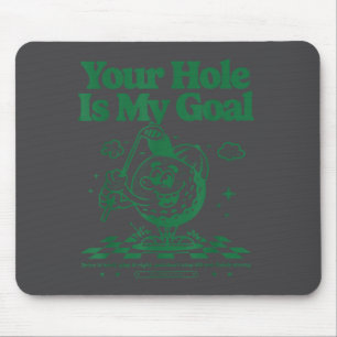 Dein Loch ist mein Ziel Lustiger Golf Mousepad