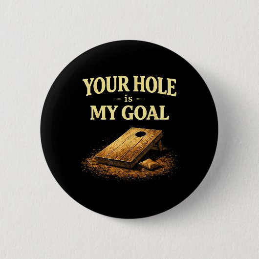 Dein Loch ist mein Ziel Lustiges Cornhole-Bohnensa Button (Vorderseite)
