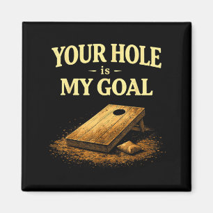 Dein Loch ist mein Ziel Lustiges Cornhole-Bohnensa Magnet