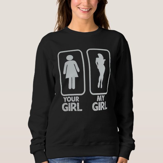 Dein Mädchen Mein Mädchen Sarkastisch Sweatshirt (Vorderseite)