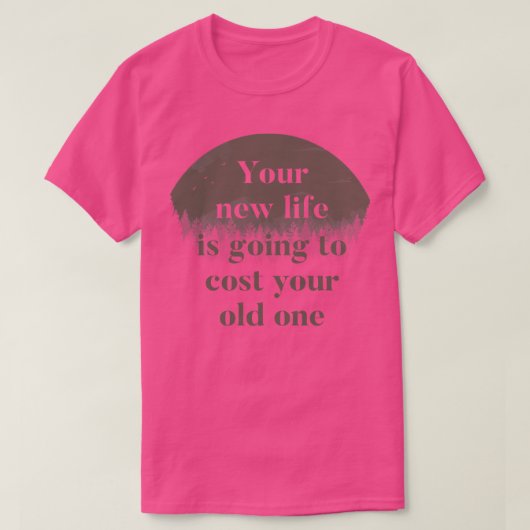 Dein neues Leben wird dein Altes kosten T-Shirt (Design vorne)