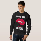 Dein Papa ist mein Cardio Saftige Lippen Workout H Sweatshirt (Vorne ganz)