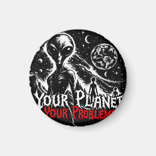 Dein Planet, Deine Probleme Alien Welt Sarkastisch Magnet