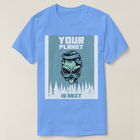 Dein Planet ist der nächste T-Shirt (Design vorne)