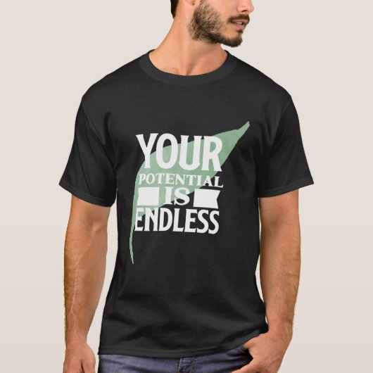 Dein Potenzial ist endlos Motivierender Text T-Shirt (Vorderseite)