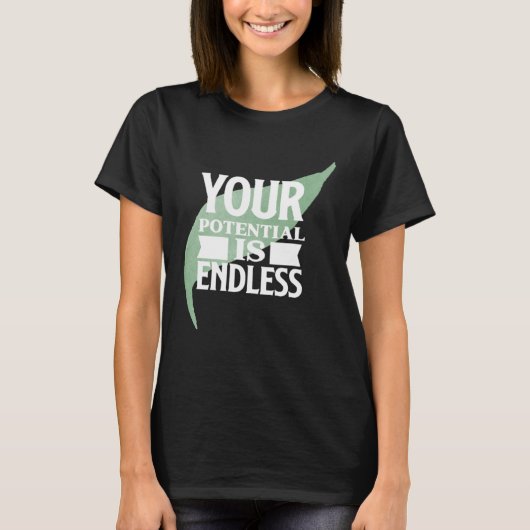 Dein Potenzial ist endlos Motivierender Text T-Shirt (Vorderseite)