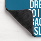Dein Schlaf Gib Nicht Auf Traum Mousepad (Ecke)