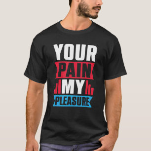 Dein Schmerz mein Genuss Trainer Athletic Trainer T-Shirt