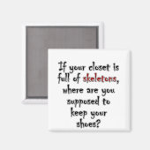 Dein Schrank ist so voll von Geheimnissen, dass es Magnet (Vorderseite/Rückseite)