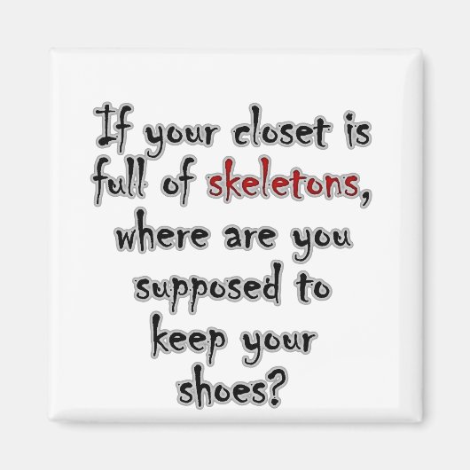 Dein Schrank ist so voll von Geheimnissen, dass es Magnet (Vorne)