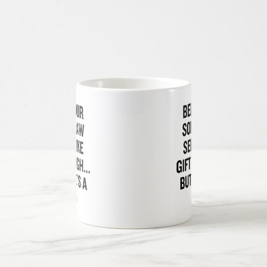 Dein Schwiegersohn scheint wie Geschenk genug zu s Kaffeetasse (Mittel)