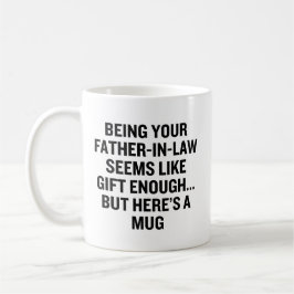 Dein Schwiegervater zu sein scheint wie Geschenk g Kaffeetasse