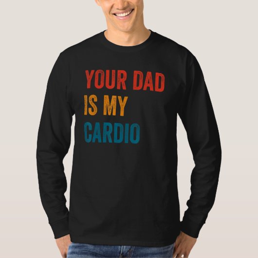 Dein Vater ist mein Cardio 2 T-Shirt (Vorderseite)