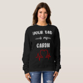 Dein Vater ist mein Cardio 3 Sweatshirt (Vorne ganz)