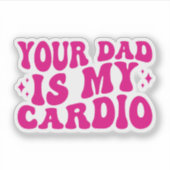 Dein Vater ist mein Cardio Aufkleber (Vorderseite)