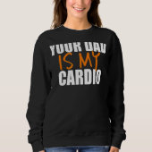 Dein Vater ist mein Cardio-Back-Print Sweatshirt (Vorderseite)