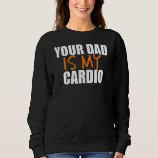 Dein Vater ist mein Cardio-Back-Print Sweatshirt