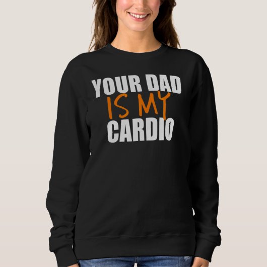 Dein Vater ist mein Cardio-Back-Print Sweatshirt (Vorderseite)