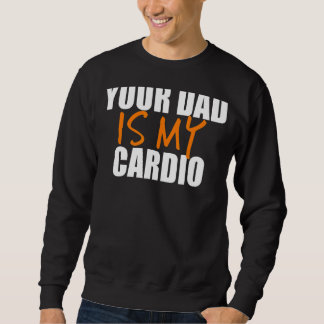 Dein Vater ist mein Cardio-Back-Print Sweatshirt