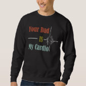 Dein Vater ist mein Cardio-Design Sweatshirt (Vorderseite)