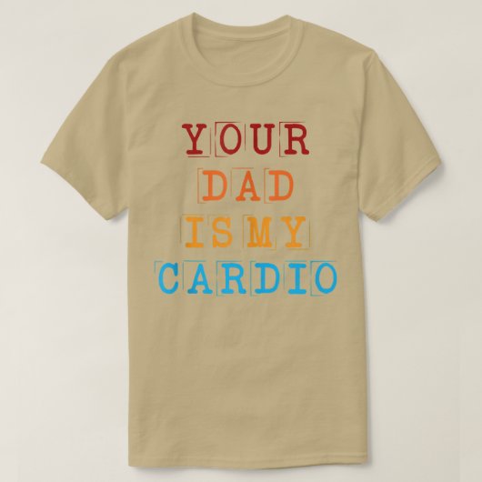 Dein Vater ist mein Cardio Funny Sarcastic Sprichw T-Shirt (Design vorne)
