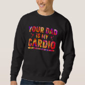 Dein Vater ist mein Cardio Gefärbte Krawatte Rainb Sweatshirt (Vorderseite)
