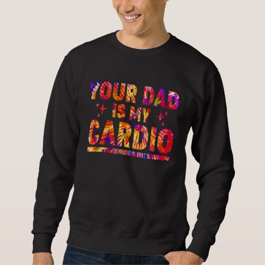 Dein Vater ist mein Cardio Gefärbte Krawatte Rainb Sweatshirt (Vorderseite)