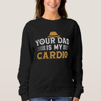 Dein Vater ist mein Cardio Gentleman Hat Manners m Sweatshirt