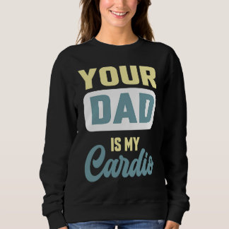 Dein Vater ist mein Cardio-Gym-Partnerkaffee Sweatshirt